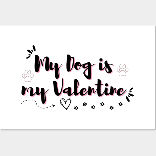 My Dog is my Valentine Posters and Art